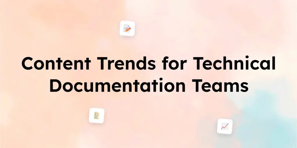 20+ Content Trends for Technical Documentation Teams in 2025