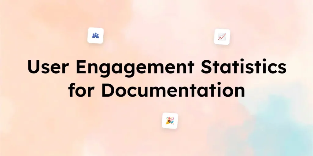 20+ User Engagement Statistics for Documentation in 2025