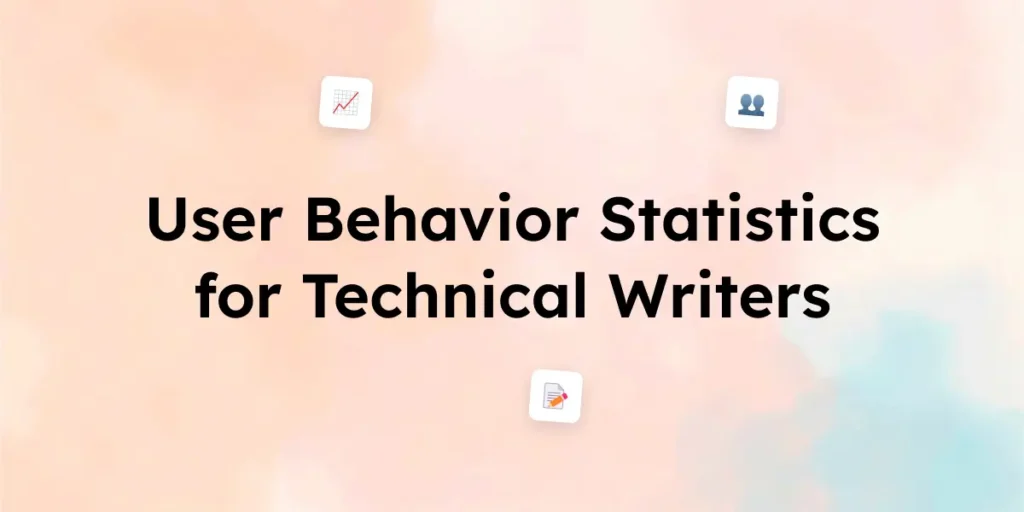 30 User Behavior Statistics for Technical Writers in 2025