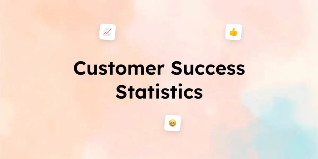 40+ Customer Success Statistics That Matter in 2025