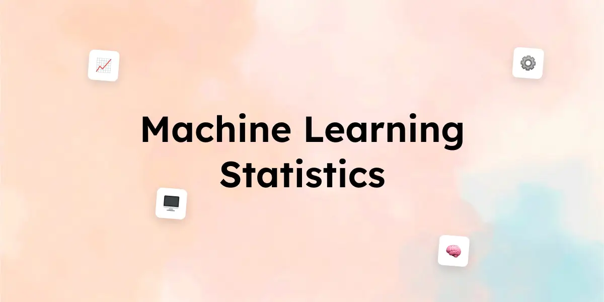 40+ Machine Learning Statistics You Should Know in 2025 (1)