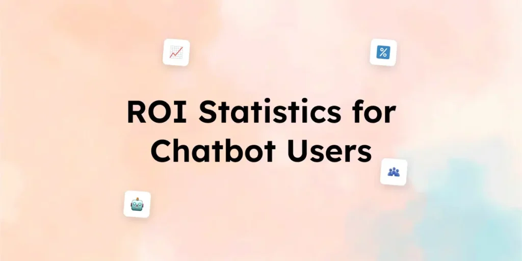 50+ ROI Statistics for Chatbot Users in 2025