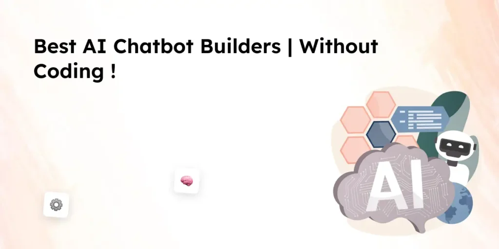 Best AI Chatbot Builders _ Without Coding !