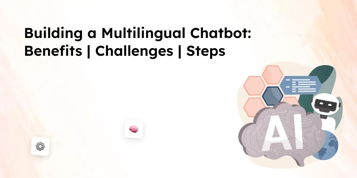 Building a Multilingual Chatbot_ Benefits, Challenges, and Steps