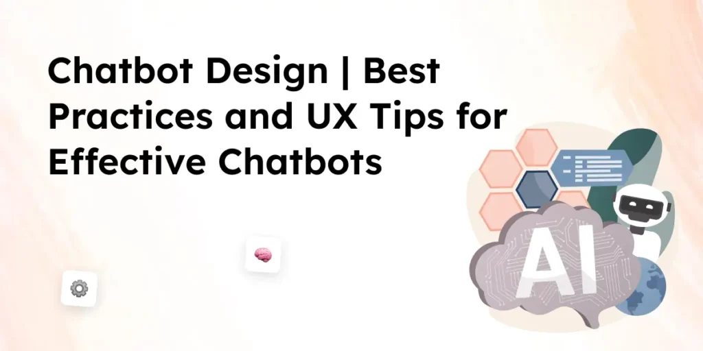 Chatbot Design _ Best Practices and UX Tips for Effective Chatbots