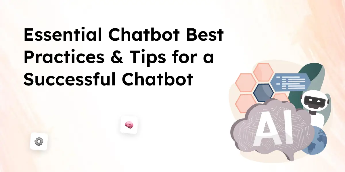 Essential Chatbot Best Practices & Tips for a Successful Chatbot