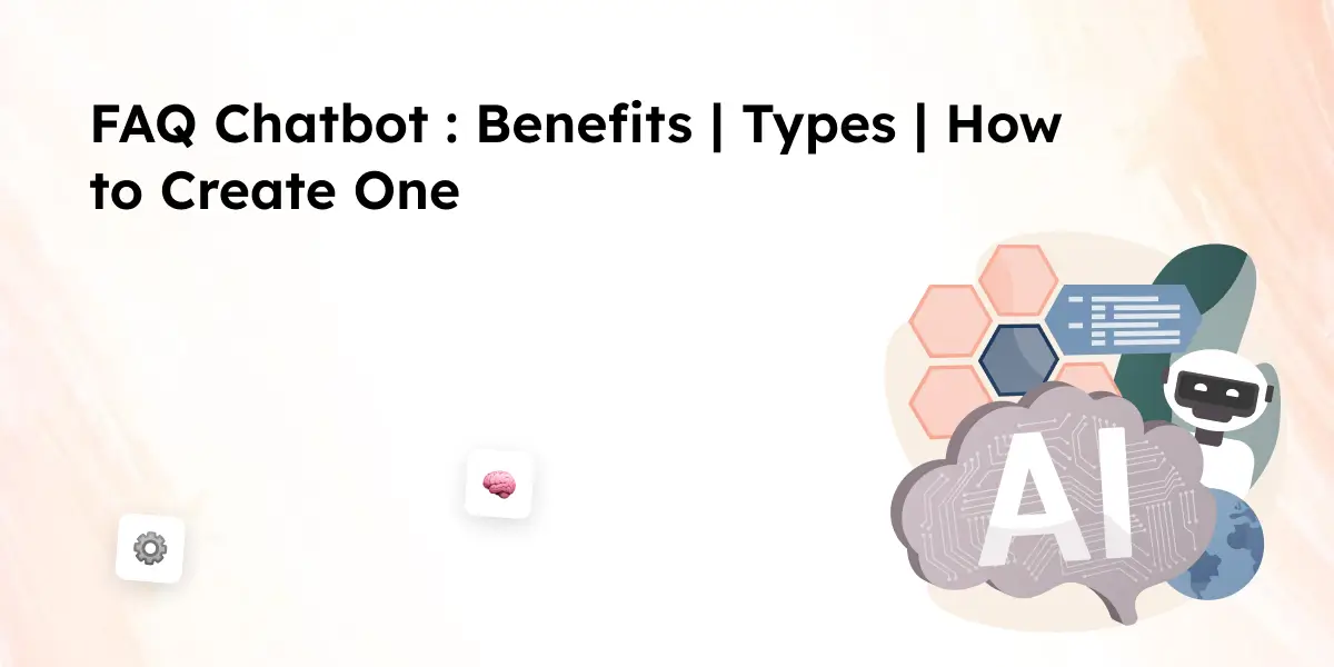 FAQ Chatbot_ Benefits, Types & How to Create One