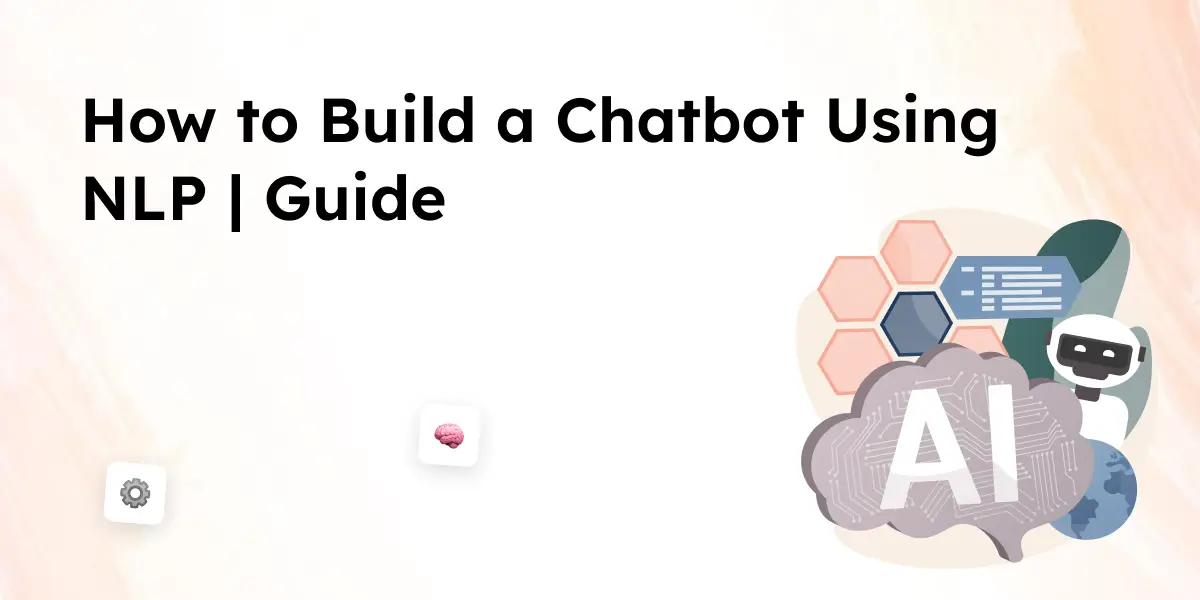 How to Build a Chatbot Using NLP