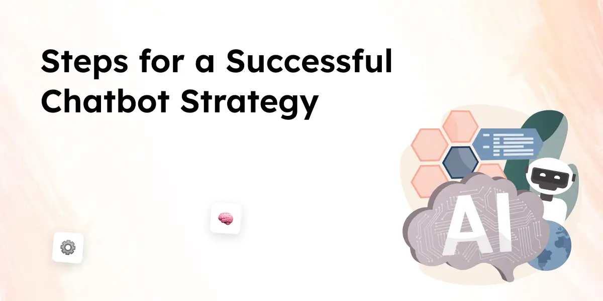 Steps for a Successful Chatbot Strategy