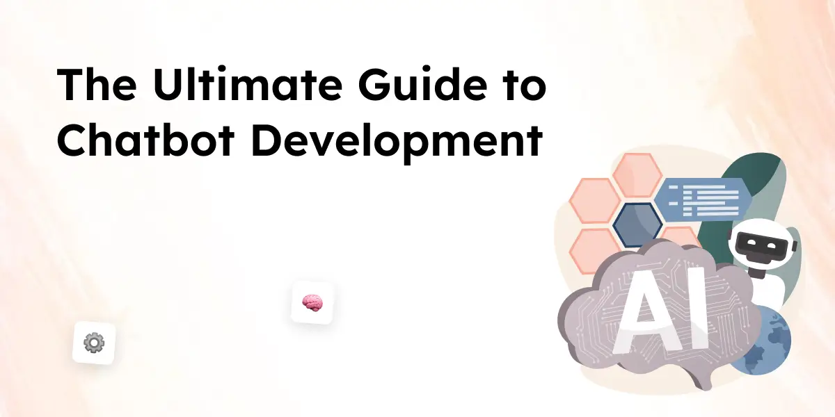 The Ultimate Guide to Chatbot Development